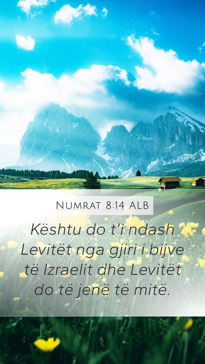 Numrat 8:14 ALB Mobile Phone Wallpaper - Kështu do t’i ndash Levitët nga gjiri i bijve - Mobile Bible Verse Wallpaper
