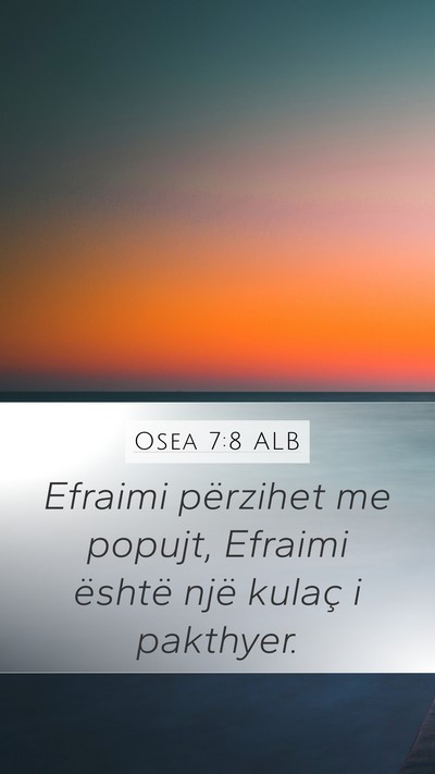Osea 7:8 ALB Bible Verse Image