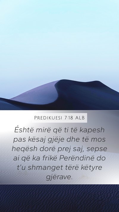 Predikuesi 7:18 ALB Mobile Phone Wallpaper - Éshtë mirë që ti të kapesh pas kësaj gjëje - Mobile Bible Verse Wallpaper