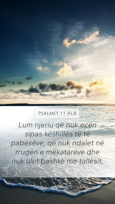 Psalmet 1:1 ALB Mobile Phone Wallpaper - Lum njeriu që nuk ecën sipas këshillës të - Mobile Bible Verse Wallpaper