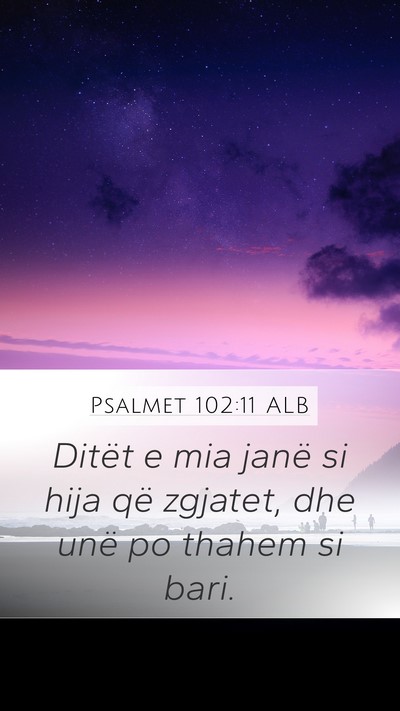 Psalmet 102:11 ALB Bible Verse Image