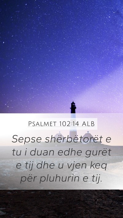 Psalmet 102:14 ALB Bible Verse Image