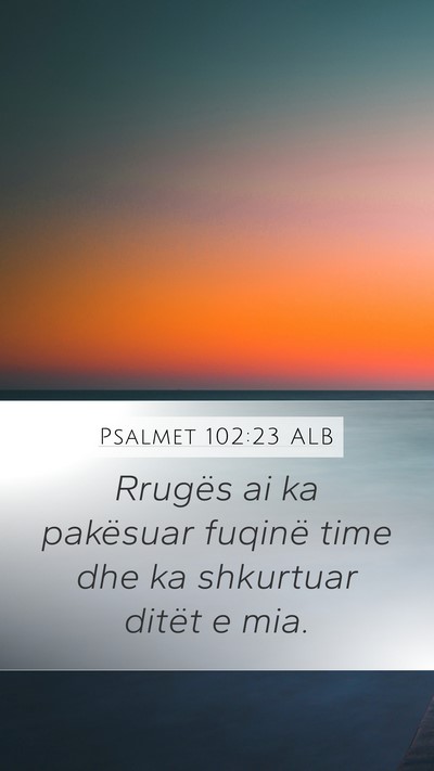 Psalmet 102:23 ALB Bible Verse Image