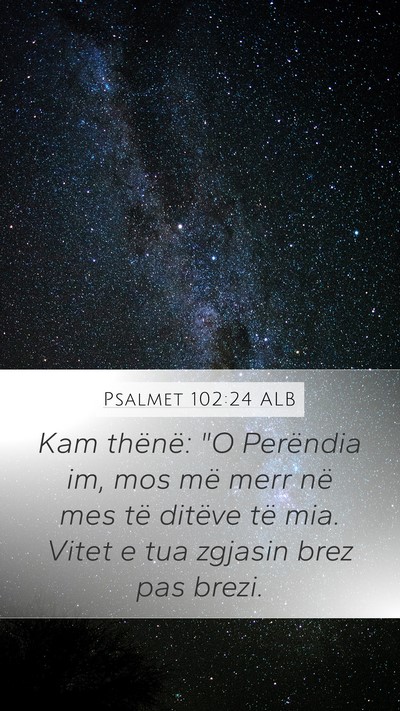 Psalmet 102:24 ALB Mobile Phone Wallpaper - Kam thënë: 