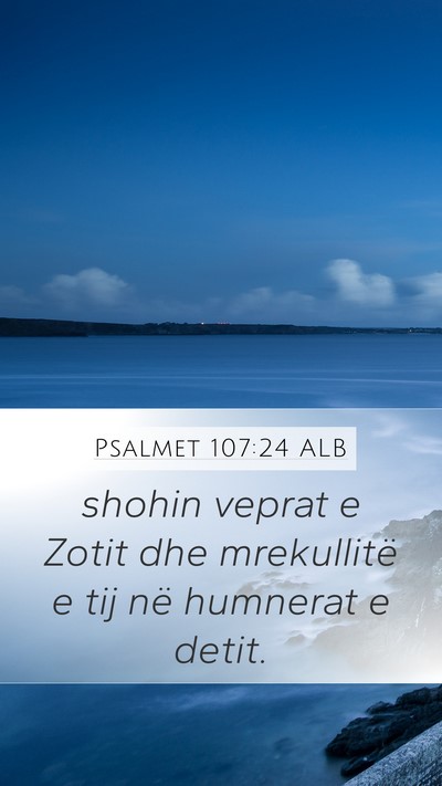 Psalmet 107:24 ALB Mobile Phone Wallpaper - shohin veprat e Zotit dhe mrekullitë e tij në - Mobile Bible Verse Wallpaper