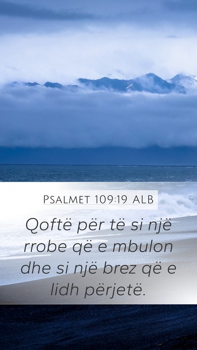 Psalmet 109:19 ALB Mobile Phone Wallpaper - Qoftë për të si një rrobe që e mbulon dhe si - Mobile Bible Verse Wallpaper