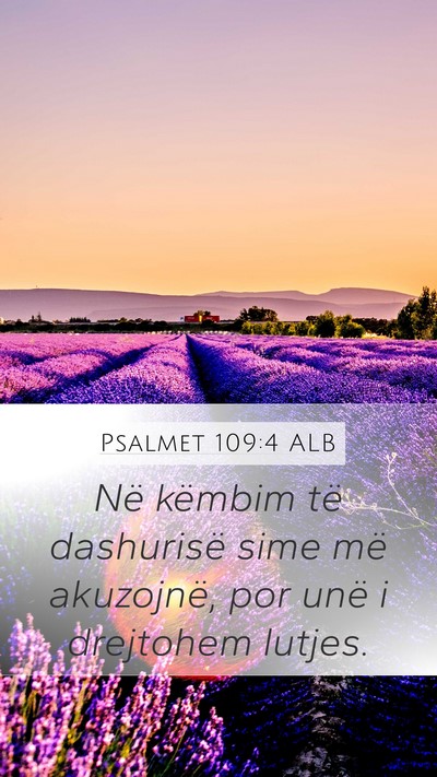 Psalmet 109:4 ALB Mobile Phone Wallpaper - Në këmbim të dashurisë sime më akuzojnë, - Mobile Bible Verse Wallpaper