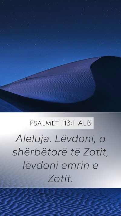 Psalmet 113:1 ALB Mobile Phone Wallpaper - Aleluja. Lëvdoni, o shërbëtorë të Zotit, - Mobile Bible Verse Wallpaper