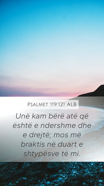 Psalmet 119:121 ALB Mobile Phone Wallpaper - Unë kam bërë atë që është e ndershme dhe e - Mobile Bible Verse Wallpaper