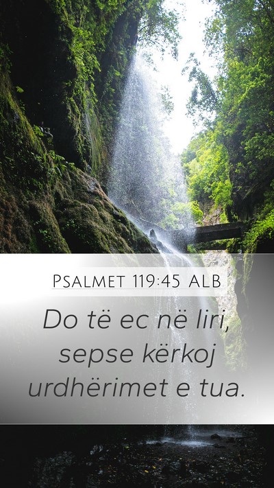 Psalmet 119:45 ALB Mobile Phone Wallpaper - Do të ec në liri, sepse kërkoj urdhërimet e - Mobile Bible Verse Wallpaper