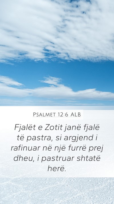 Psalmet 12:6 ALB Mobile Phone Wallpaper - Fjalët e Zotit janë fjalë të pastra, si - Mobile Bible Verse Wallpaper