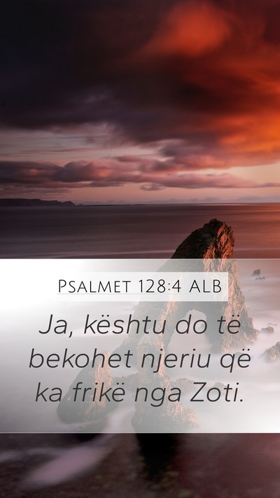 Psalmet 128:4 ALB Mobile Phone Wallpaper - Ja, kështu do të bekohet njeriu që ka frikë - Mobile Bible Verse Wallpaper
