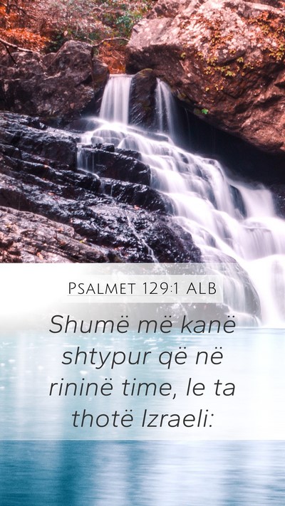 Psalmet 129:1 ALB Mobile Phone Wallpaper - Shumë më kanë shtypur që në rininë time, le - Mobile Bible Verse Wallpaper