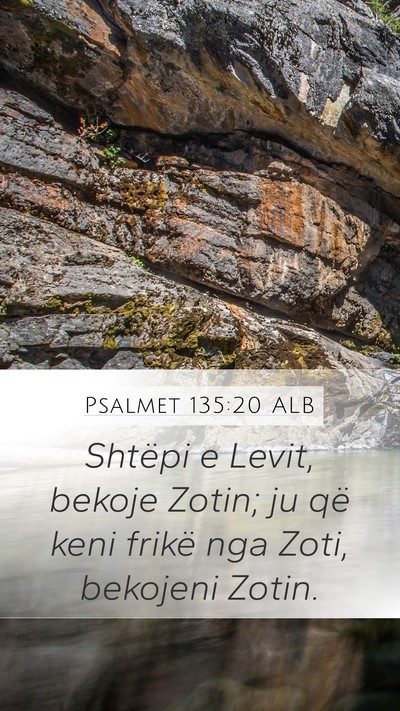 Psalmet 135:20 ALB Mobile Phone Wallpaper - Shtëpi e Levit, bekoje Zotin; ju që keni frikë - Mobile Bible Verse Wallpaper