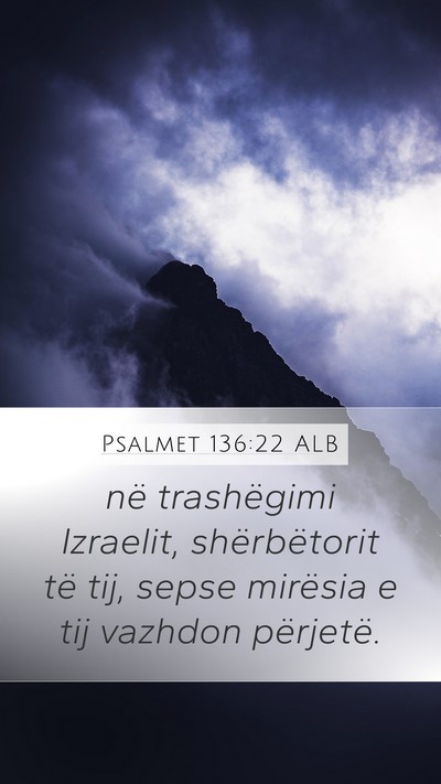 Psalmet 136:22 ALB Mobile Phone Wallpaper - në trashëgimi Izraelit, shërbëtorit të tij, - Mobile Bible Verse Wallpaper