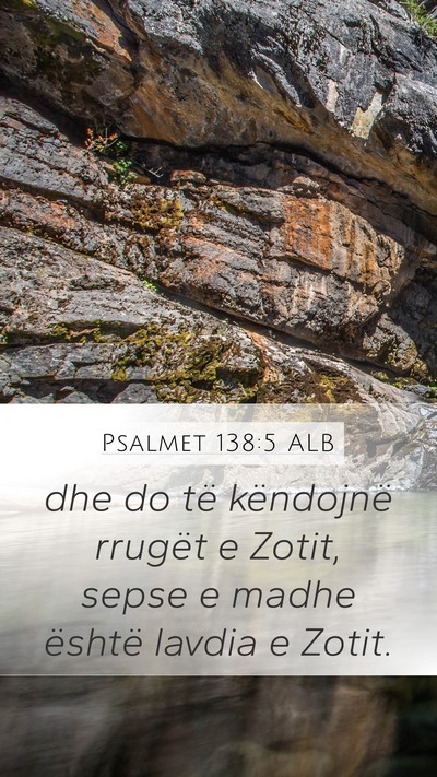 Psalmet 138:5 ALB Mobile Phone Wallpaper - dhe do të këndojnë rrugët e Zotit, sepse e - Mobile Bible Verse Wallpaper