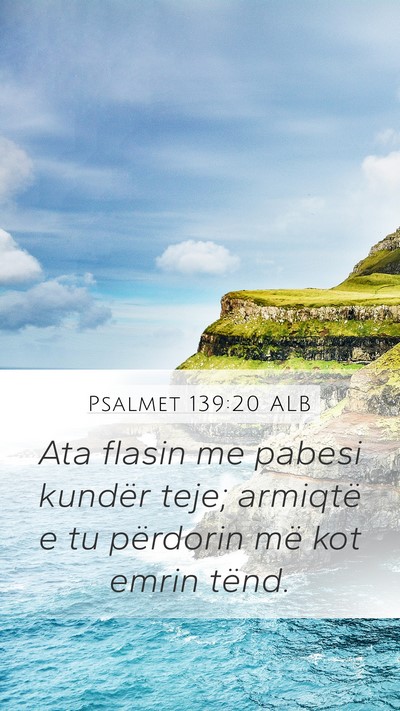 Psalmet 139:20 ALB Mobile Phone Wallpaper - Ata flasin me pabesi kundër teje; armiqtë e tu - Mobile Bible Verse Wallpaper
