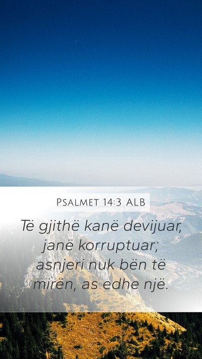 Psalmet 14:3 ALB Mobile Phone Wallpaper - Të gjithë kanë devijuar, janë korruptuar; - Mobile Bible Verse Wallpaper