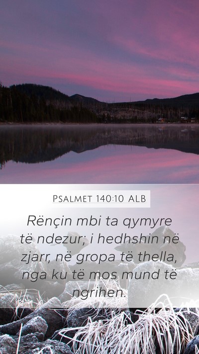 Psalmet 140:10 ALB Mobile Phone Wallpaper - Rënçin mbi ta qymyre të ndezur; i hedhshin në - Mobile Bible Verse Wallpaper