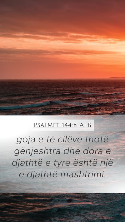 Psalmet 144:8 ALB Mobile Phone Wallpaper - goja e të cilëve thotë gënjeshtra dhe dora e - Mobile Bible Verse Wallpaper