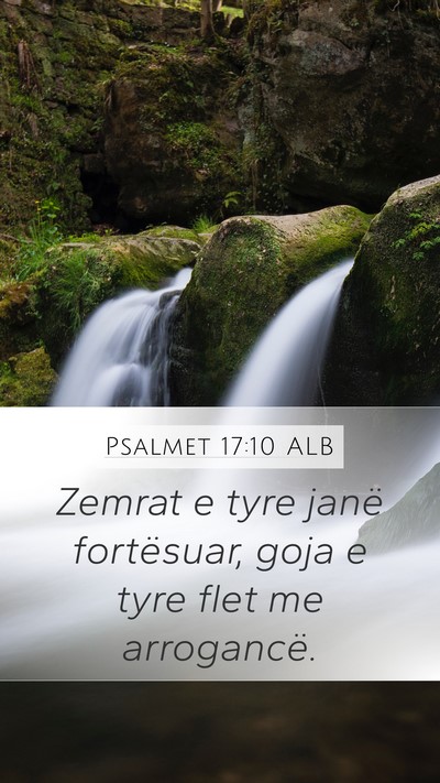Psalmet 17:10 ALB Mobile Phone Wallpaper - Zemrat e tyre janë fortësuar, goja e tyre flet - Mobile Bible Verse Wallpaper