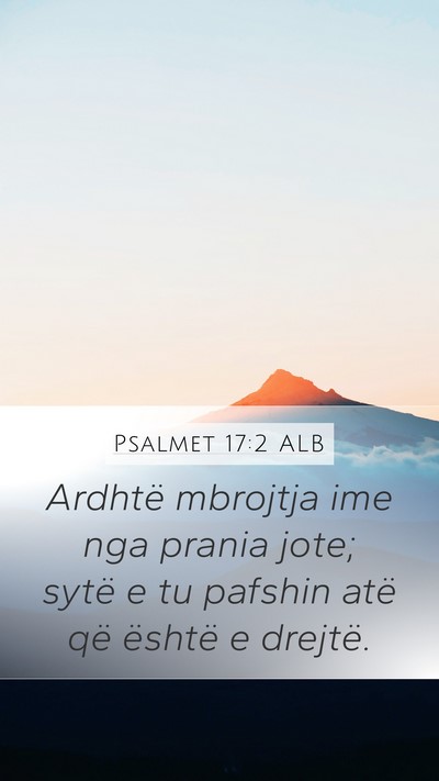 Psalmet 17:2 ALB Mobile Phone Wallpaper - Ardhtë mbrojtja ime nga prania jote; sytë e tu - Mobile Bible Verse Wallpaper