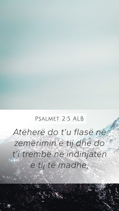Psalmet 2:5 ALB Mobile Phone Wallpaper - Atëherë do t’u flasë në zemërimin e tij - Mobile Bible Verse Wallpaper