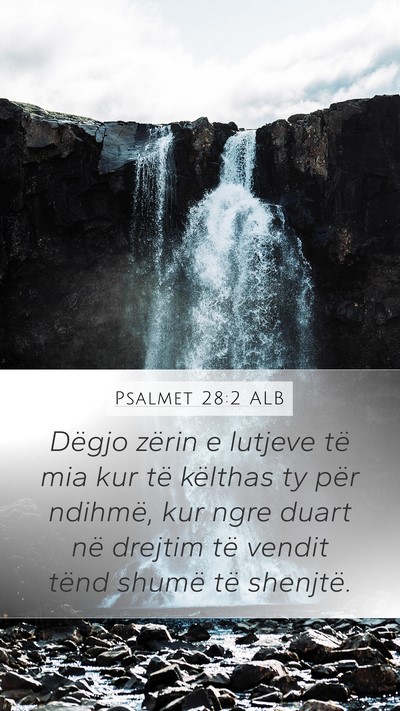 Psalmet 28:2 ALB Mobile Phone Wallpaper - Dëgjo zërin e lutjeve të mia kur të këlthas - Mobile Bible Verse Wallpaper