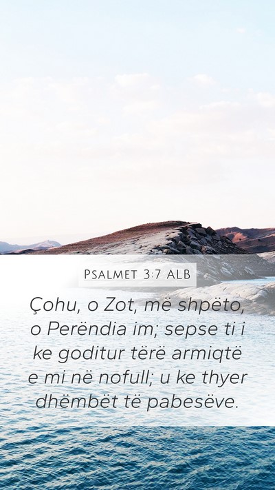 Psalmet 3:7 ALB Mobile Phone Wallpaper - Çohu, o Zot, më shpëto, o Perëndia im; sepse - Mobile Bible Verse Wallpaper