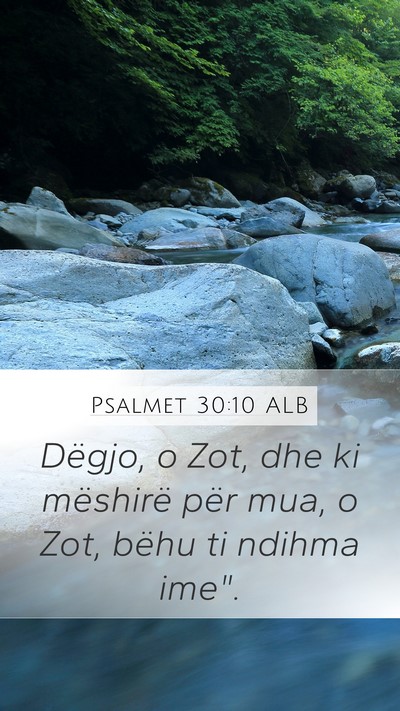 Psalmet 30:10 ALB Mobile Phone Wallpaper - Dëgjo, o Zot, dhe ki mëshirë për mua, o Zot, - Mobile Bible Verse Wallpaper