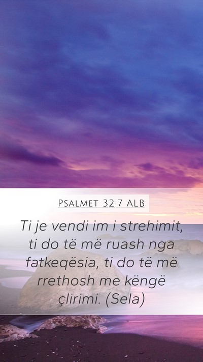 Psalmet 32:7 ALB Mobile Phone Wallpaper - Ti je vendi im i strehimit, ti do të më ruash - Mobile Bible Verse Wallpaper