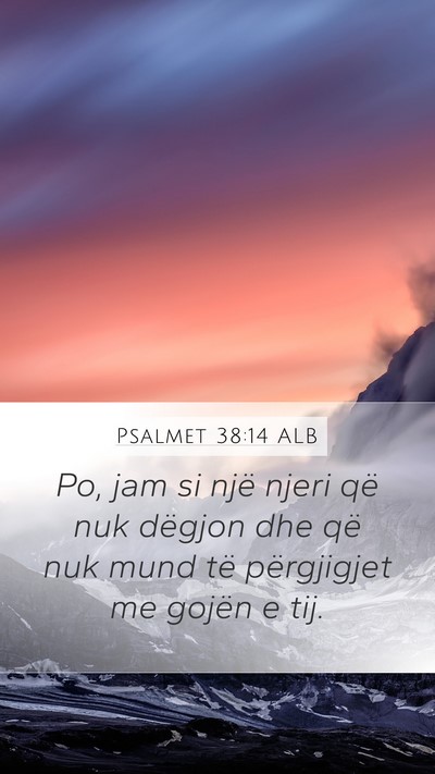 Psalmet 38:14 ALB Mobile Phone Wallpaper - Po, jam si një njeri që nuk dëgjon dhe që nuk - Mobile Bible Verse Wallpaper