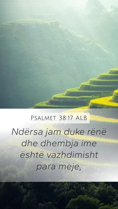 Psalmet 38:17 ALB Mobile Phone Wallpaper - Ndërsa jam duke rënë dhe dhembja ime është - Mobile Bible Verse Wallpaper
