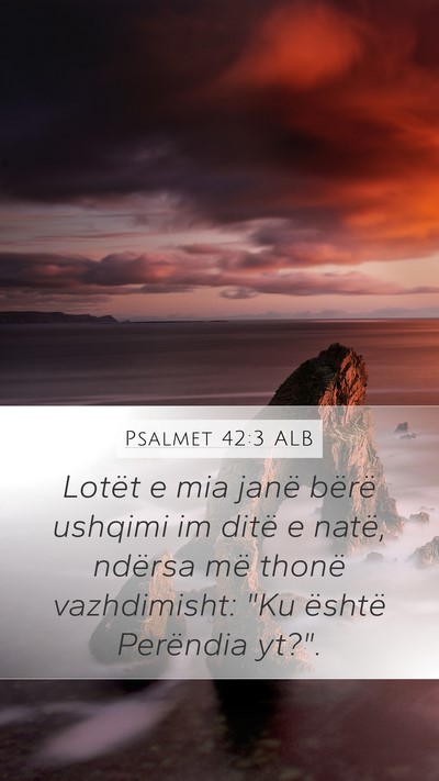Psalmet 42:3 ALB Bible Verse Image