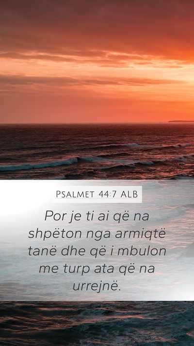 Psalmet 44:7 ALB Mobile Phone Wallpaper - Por je ti ai që na shpëton nga armiqtë tanë - Mobile Bible Verse Wallpaper