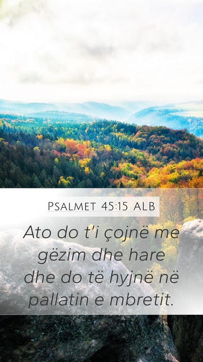 Psalmet 45:15 ALB Mobile Phone Wallpaper - Ato do t’i çojnë me gëzim dhe hare dhe do - Mobile Bible Verse Wallpaper