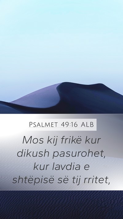 Psalmet 49:16 ALB Bible Verse Image