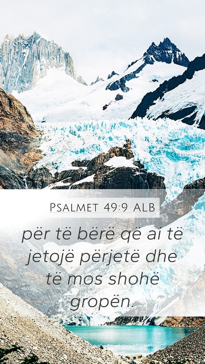 Psalmet 49:9 ALB Mobile Phone Wallpaper - për të bërë që ai të jetojë përjetë dhe - Mobile Bible Verse Wallpaper
