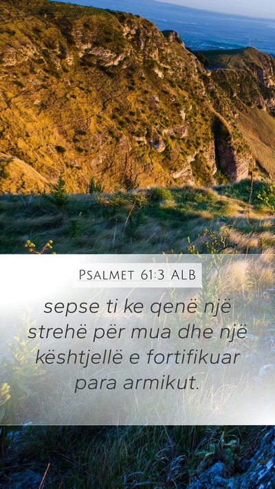 Psalmet 61:3 ALB Mobile Phone Wallpaper - sepse ti ke qenë një strehë për mua dhe një - Mobile Bible Verse Wallpaper