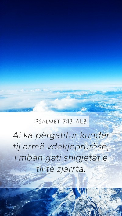 Psalmet 7:13 ALB Mobile Phone Wallpaper - Ai ka përgatitur kundër tij armë - Mobile Bible Verse Wallpaper