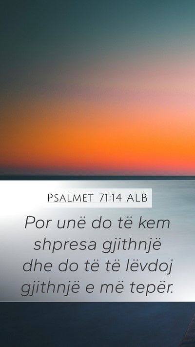 Psalmet 71:14 ALB Mobile Phone Wallpaper - Por unë do të kem shpresa gjithnjë dhe do të - Mobile Bible Verse Wallpaper