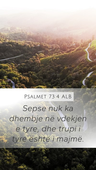 Psalmet 73:4 ALB Mobile Phone Wallpaper - Sepse nuk ka dhembje në vdekjen e tyre, dhe - Mobile Bible Verse Wallpaper