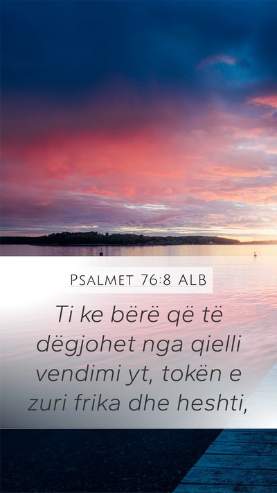 Psalmet 76:8 ALB Mobile Phone Wallpaper - Ti ke bërë që të dëgjohet nga qielli vendimi - Mobile Bible Verse Wallpaper