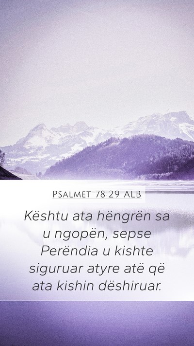 Psalmet 78:29 ALB Mobile Phone Wallpaper - Kështu ata hëngrën sa u ngopën, sepse - Mobile Bible Verse Wallpaper