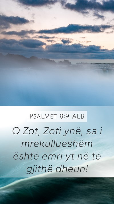 Psalmet 8:9 ALB Mobile Phone Wallpaper - O Zot, Zoti ynë, sa i mrekullueshëm është - Mobile Bible Verse Wallpaper