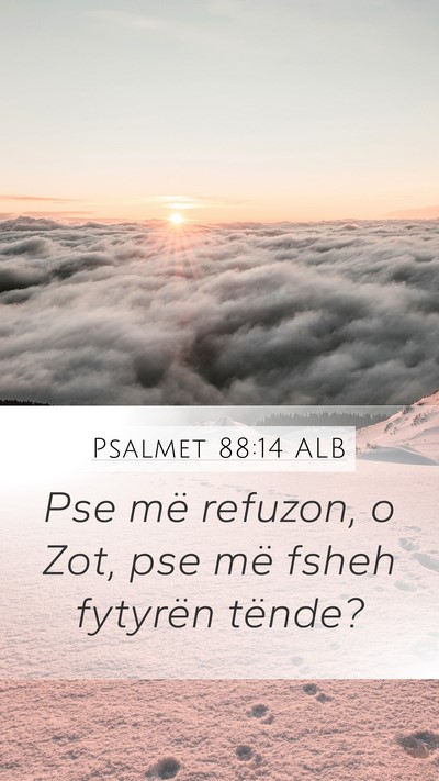 Psalmet 88:14 ALB Bible Verse Image