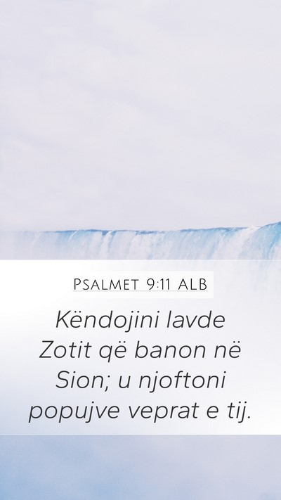 Psalmet 9:11 ALB Mobile Phone Wallpaper - Këndojini lavde Zotit që banon në Sion; u - Mobile Bible Verse Wallpaper