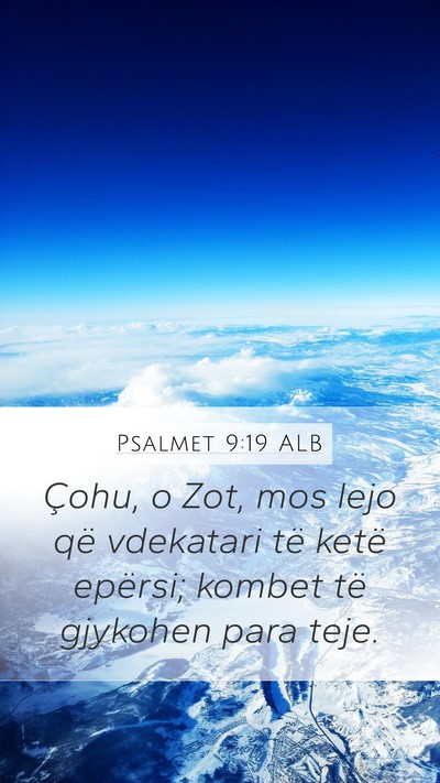 Psalmet 9:19 ALB Mobile Phone Wallpaper - Çohu, o Zot, mos lejo që vdekatari të ketë - Mobile Bible Verse Wallpaper