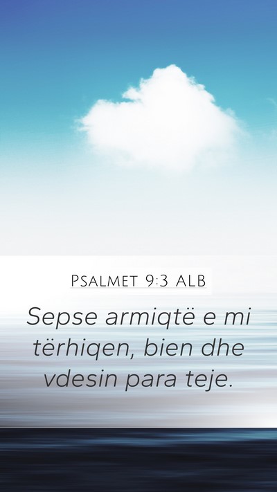 Psalmet 9:3 ALB Mobile Phone Wallpaper - Sepse armiqtë e mi tërhiqen, bien dhe vdesin - Mobile Bible Verse Wallpaper