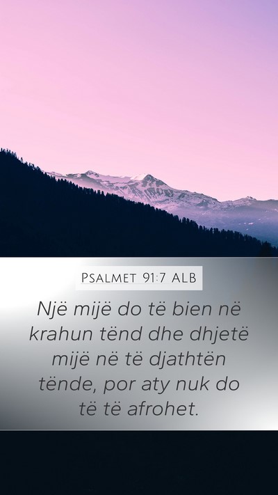 Psalmet 91:7 ALB Mobile Phone Wallpaper - Një mijë do të bien në krahun tënd dhe - Mobile Bible Verse Wallpaper
